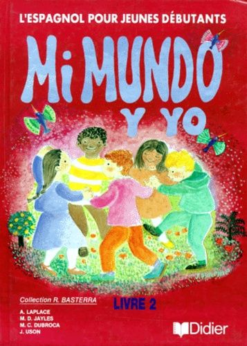 Mi Mundo Y Yo - Cahier D'exercices 2, L'espagnol Pour Jeunes Débutants