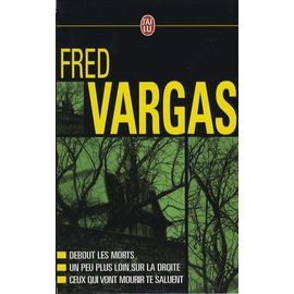Une Enquête Du Commissaire Adamsberg - Fred Vargas Coffret En 3 Volumes : Debout Les Morts - Un Peu Plus Loin Sur La Droite - Ceux Qui Vont Mourir Te Saluent