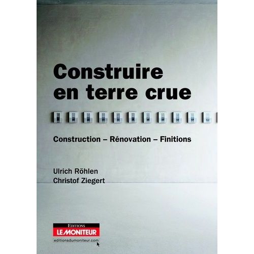 Construire En Terre Crue - Construction, Rénovation, Finitions