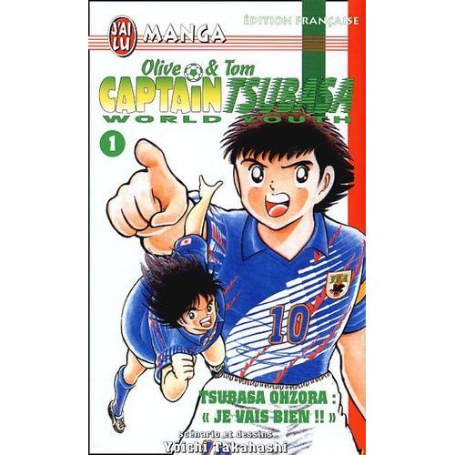 Captain Tsubasa - World Youth - Tome 1 : Tsubasa Ohzora : "Je Vais Bien !!