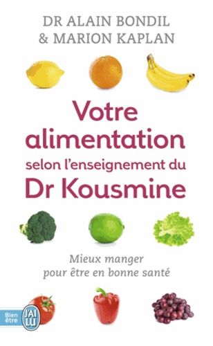Votre Alimentation Selon L'enseignement Du Dr Kousmine - 90 Recettes Santé