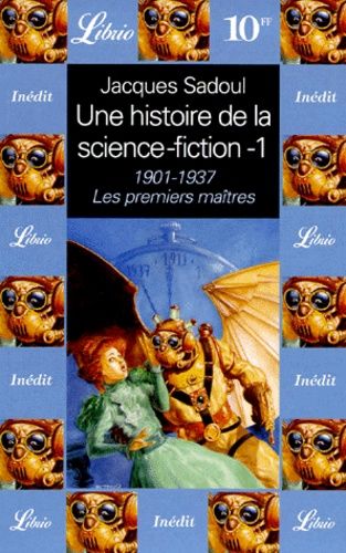 Une Histoire De La Science-Fiction Tome 1 : 1901-1937, Les Premiers Maîtres