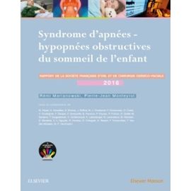 Syndrome D'apnées-Hypopnées Obstructives Du Sommeil De L'enfant - Rapport 2016 De La Société Française D'orl Et De Chirurgie Cervico-Faciale