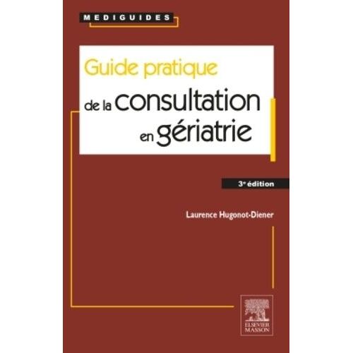 Guide Pratique De La Consultation En Gériatrie