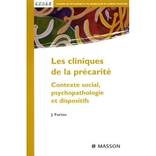 Les Cliniques De La Précarité - Contexte Social, Psychopathologie Et Dispositifs