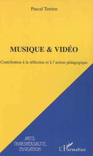 Musique & Vidéo - Contribution À La Réflexion Et À L'action Pédagogique