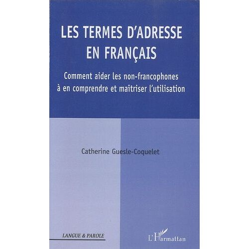 Les Termes D'adresse En Français - Comment Aider Les Non-Francophones À En Comprendre Et Maîtriser L'utilisation