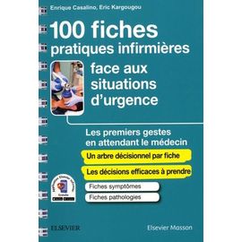 100 Fiches Pratiques Infirmières Face Aux Situations D'urgence - Les Premiers Gestes En Attendant Le Médecin