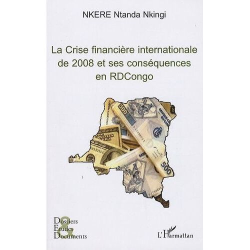 La Crise Financière Internationale De 2008 Et Ses Conséquences En Rdcongo