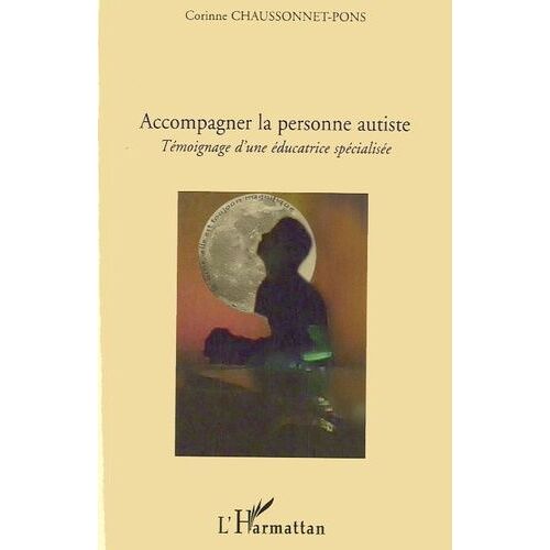 Accompagner La Personne Autiste - Témoignage D'une Éducatrice Spécialisée