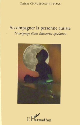 Accompagner La Personne Autiste - Témoignage D'une Éducatrice Spécialisée