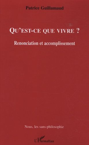Qu'est-Ce Que Vivre ? - Renonciation Et Accomplissement