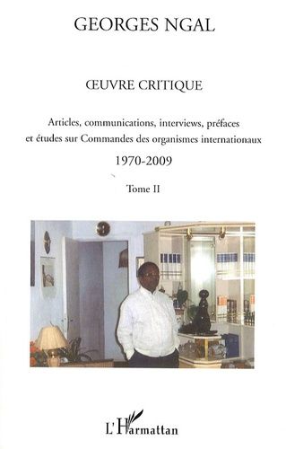 Oeuvre Critique - Tome 2, Articles, Communications, Interviews, Préfaces Et Études Sur Commandes Des Organismes Internationaux 1970-2009