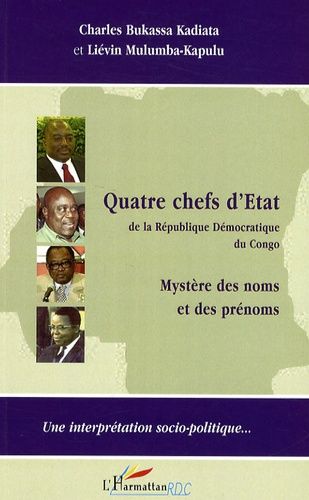 Quatre Chefs D'etat De La République Démocratique Du Congo - Mystère Des Noms Et Des Prénoms