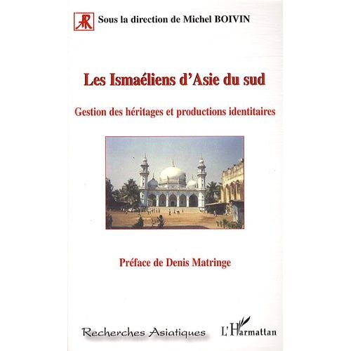 Les Ismaéliens D'asie Du Sud - Gestion Des Héritages Et Productions Identitaires