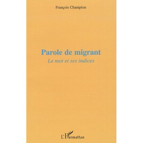 Parole De Migrant - Le Mot Et Ses Indices