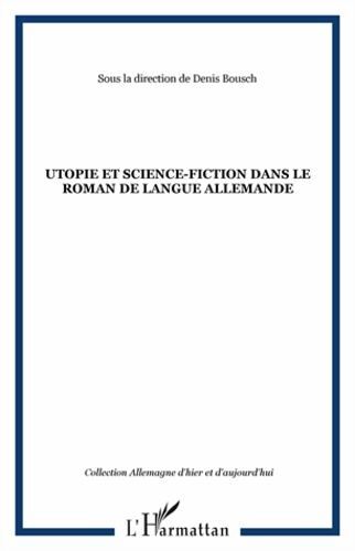Utopie Et Science Fiction Dans Le Roman De Langue Allemande