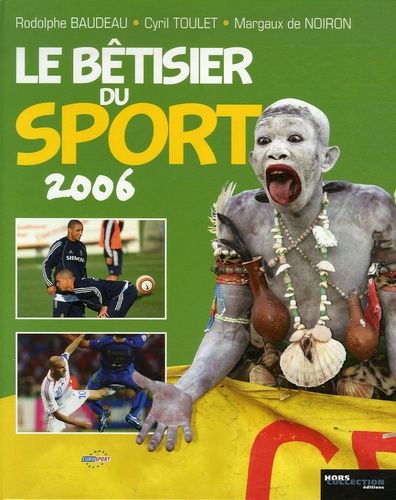 Le Bêtisier Du Sport 2006 - Les Photos Les Plus Drôles De L'histoire Du Sport