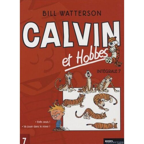 Calvin Et Hobbes Intégrale - Tome 7 - Enfin Seuls ! Va Jouer Dans Le Mixer !