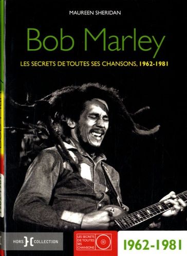 Bob Marley - Les Secrets De Toutes Ses Chansons