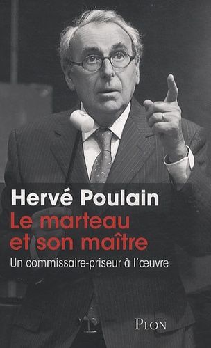 Le Marteau Et Son Maître - Un Commissaire-Priseur À L'oeuvre