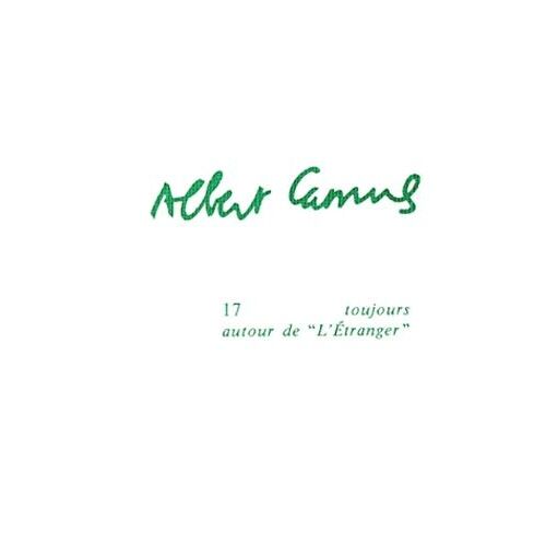 Albert Camus - Tome 17, Toujours Autour De L'etranger