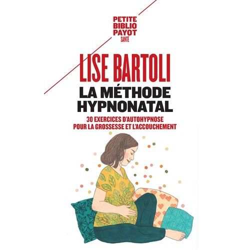 La Méthode Hypnonatal - 30 Exercices D'autohypnose Pour La Grossesse Et L'accouchement