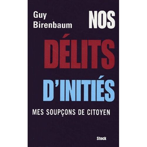 Nos Délits D'initiés - Mes Soupçons De Citoyen