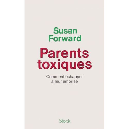 Parents Toxiques - Comment Échapper À Leur Emprise
