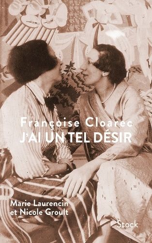 J'ai Un Tel Désir - Marie Laurencin Et Nicole Groult