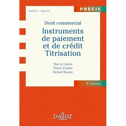 Instruments De Paiement Et De Crédit Titrisation - Précis Dalloz Série Droit Privé 8e Édition