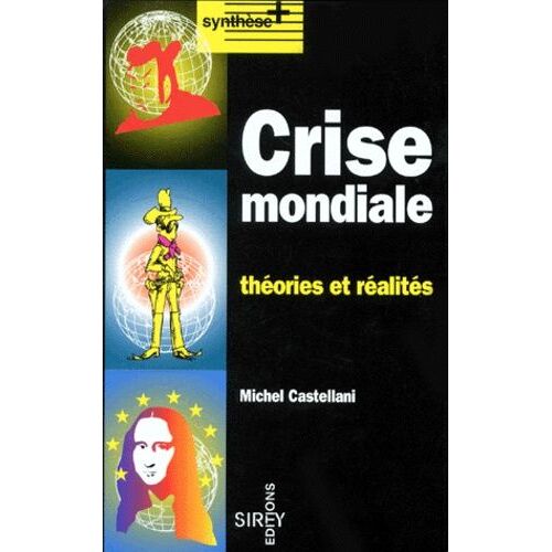 Crise Mondiale - Théories Et Réalités