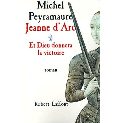 Jeanne D'arc - Tome 1, Et Dieu Donnera La Victoire