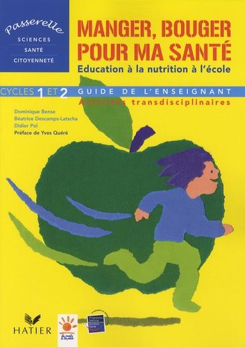 Manger, Bouger Pour Ma Santé, Cycles 1 Et 2 - L'éducation Nutritionnelle À L'école, Guide De L'enseignant