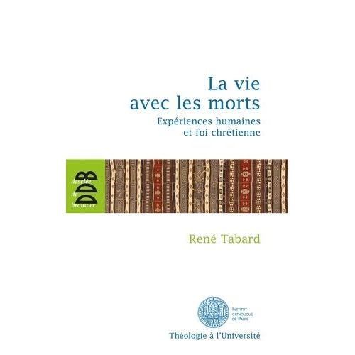 La Vie Avec Les Morts - Expériences Huamines Et Foi Chrétienne