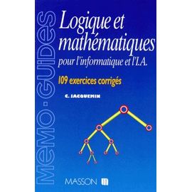 Logique Et Mathematiques Pour L'informatique Et L'ia - 109 Exercices Corrigés