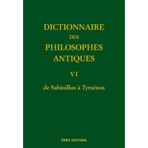 Dictionnaire Des Philosophes Antiques - Volume 6, De Sabinillus À Tyrsénos