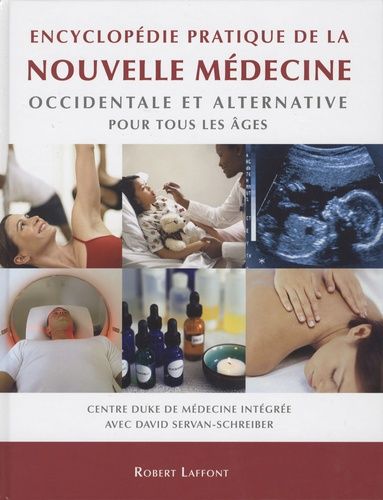 Encyclopédie Pratique De La Nouvelle Médecine Occidentale Et Alternative Pour Tous Les Âges