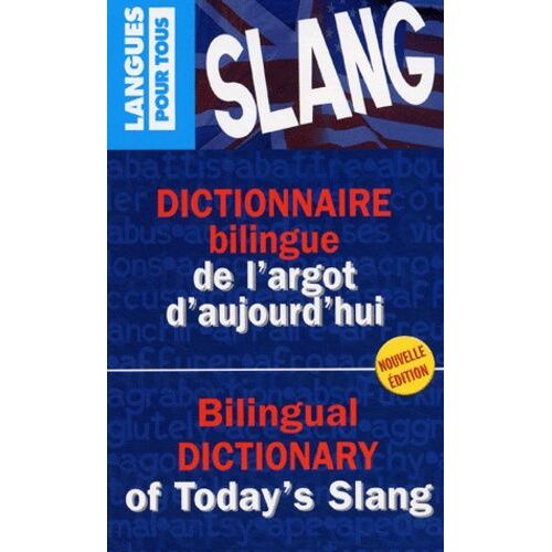 Dictionnaire Bilingue De L'argot D'aujourd'hui