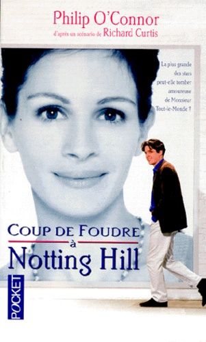 Coup De Foudre A Nothing Hill - D'après Un Scénario De Richard Curtis