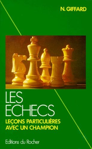 Les Echecs - Leçons Particulières Avec Un Champion