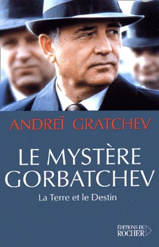 Le Mystere Gorbatchev - La Terre Et Le Destin