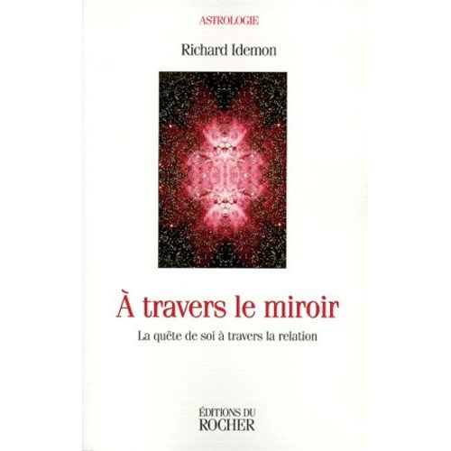 A Travers Le Miroir - La Quête De Soi À Travers La Relation