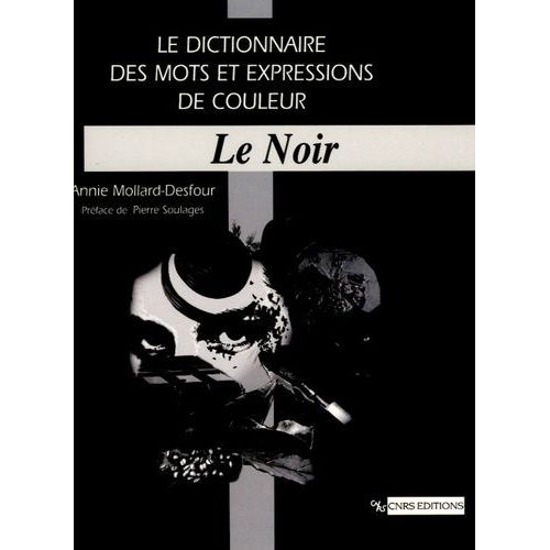 Le Dictionnaire Des Mots Et Expressions De Couleur Xxe-Xxie Siècle - Le Noir