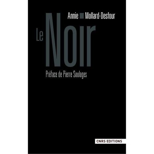 Le Noir - Dictionnaire De La Couleur, Mots Et Expressions D'aujourd'hui (Xxe-Xxie)