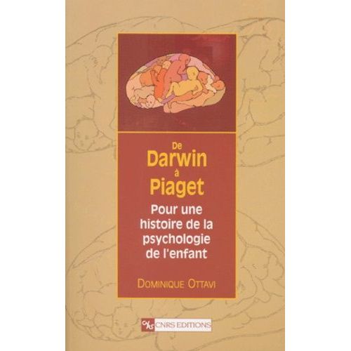De Darwin À Piaget - Pour Une Histoire De La Psychologie De L'enfant