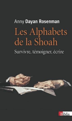 Les Alphabets De La Shoah - Survivre, Témoigner, Écrire
