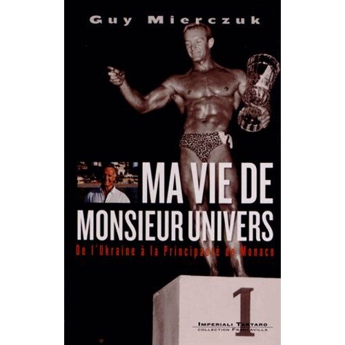 Ma Vie De Monsieur Univers - De L'ukraine À La Principauté De Monaco