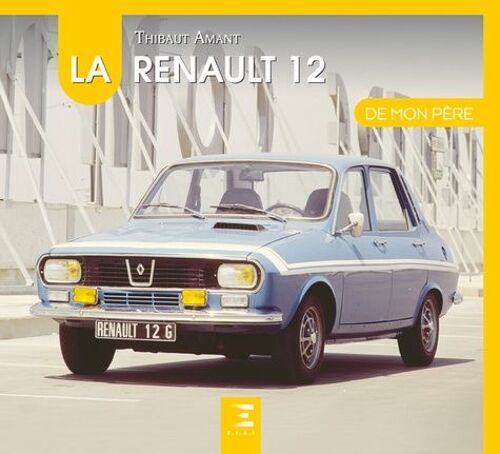 La Renault 12 De Mon Père