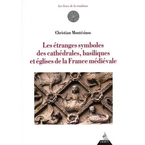 Les Étranges Symboles Des Cathédrales, Basiliques Et Églises De La France Médiévale